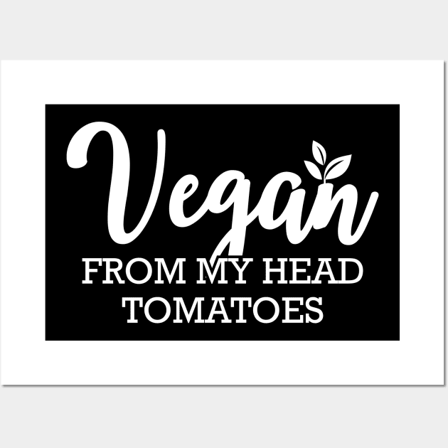 Vegan from head tomatoes Wall Art by KC Happy Shop